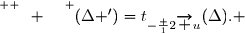 \overset{ { \white{ O. } } } {(\Delta ')=t_{-\frac 12\overrightarrow u}(\Delta). }