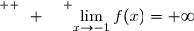 \overset{ { \white{ P. } } } {\lim\limits_{x\to-1}f(x)=+\infty}