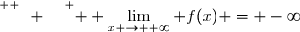 \overset{ { \white{ W } } } {  \displaystyle\lim_{x \to +\infty} f(x) = -\infty}
