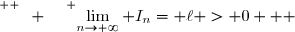 \overset{ { \white{ W. } } } {\lim\limits_{n\to+\infty} I_n= \ell > 0   }