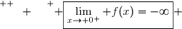 \overset{ { \white{ W. } } } { \boxed{\lim\limits_{x\to 0^+} f(x)=-\infty} }