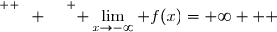 \overset{ { \white{ W. } } } { \displaystyle\lim_{x\to-\infty} f(x)=+\infty   }