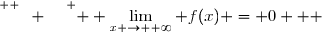 \overset{ { \white{ W. } } } { \displaystyle \lim_{x \to +\infty} f(x) = 0   }
