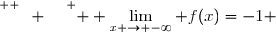 \overset{ { \white{ W. } } } { \displaystyle \lim_{x \to -\infty} f(x)=-1 }