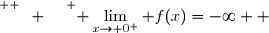 \overset{ { \white{ W. } } } { \lim\limits_{x\to 0^+} f(x)=-\infty  }