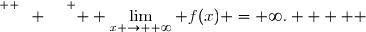 \overset{ { \white{ W. } } } {  \displaystyle\lim_{x \to +\infty} f(x) =+\infty.     }