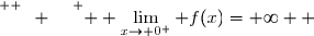 \overset{ { \white{ W. } } } {  \lim\limits_{x\to 0^+} f(x)=+\infty  }