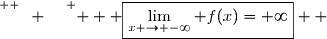 \overset{ { \white{ W. } } } {   \boxed{\displaystyle\lim_{x \to -\infty} f(x)=+\infty}  }