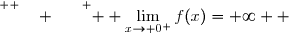 \overset{ { \white{ WM. } } } {  \lim\limits_{x\to 0^+}f(x)=+\infty  }