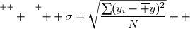 \overset{ { \white{ _ } } } {  \sigma=\sqrt{\dfrac{\sum(y_i-\overline y)^2}{N}}  }