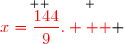 \overset{ { \white{ _. } } }{{\red{x=\dfrac{144}{9}.   }} }