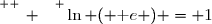 \overset{ { \white{ _. } } } \ln ( \text e ) = 1}