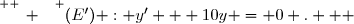 \overset{ { \white{ _. } } } {(E') : y' + 10y = 0 .   }