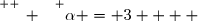 \overset{ { \white{ _. } } } {\alpha = 3    }