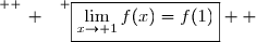\overset{ { \white{ _. } } } {\boxed{\lim\limits_{x\to 1}f(x)=f(1)}  }