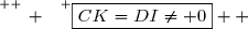 \overset{ { \white{ _. } } } {\boxed{CK=DI\neq 0}  }