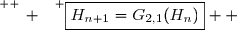 \overset{ { \white{ _. } } } {\boxed{H_{n+1}=G_{2,1}(H_n)}  }