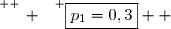 \overset{ { \white{ _. } } } {\boxed{p_1=0,3}  }