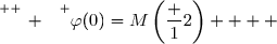 \overset{ { \white{ _. } } } {\varphi(0)=M\left(\dfrac 12\right)    }