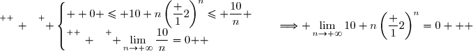 \overset{ { \white{ _. } } } { \begin{cases}  0 \leq 10 n\left(\dfrac 12\right)^n\leq \dfrac{10}{n} \\\overset{ { \white{ _. } } } { \lim\limits_{n\to+\infty}\dfrac{10}{n}=0 } \end{cases}\quad\Longrightarrow \lim\limits_{n\to+\infty}10 n\left(\dfrac 12\right)^n=0   }