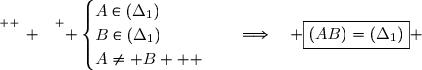 \overset{ { \white{ _. } } } { \begin{cases}A\in(\Delta_1)\\B\in(\Delta_1)\\A\neq B   \end{cases}\quad\Longrightarrow\quad \boxed{(AB)=(\Delta_1)} }