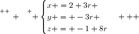 \overset{ { \white{ _. } } } { \begin{cases}x =2+3r \\y = -3r \\z = -1+8r\end{cases}   }