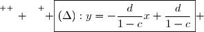 \overset{ { \white{ _. } } } { \boxed{(\Delta):y=-\dfrac{d}{1-c}x+\dfrac{d}{1-c}} }