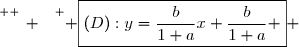 \overset{ { \white{ _. } } } { \boxed{(D):y=\dfrac{b}{1+a}x+\dfrac{b}{1+a} } }