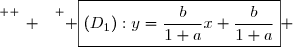 \overset{ { \white{ _. } } } { \boxed{(D_1):y=\dfrac{b}{1+a}x+\dfrac{b}{1+a}} }