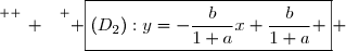 \overset{ { \white{ _. } } } { \boxed{(D_2):y=-\dfrac{b}{1+a}x+\dfrac{b}{1+a} } }