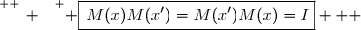 \overset{ { \white{ _. } } } { \boxed{\,M(x)M(x')=M(x')M(x)=I}   }