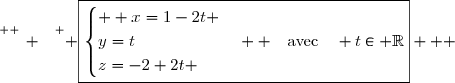 \overset{ { \white{ _. } } } { \boxed{\begin{cases}  x=1-2t \\y=t\\z=-2+2t \end{cases}  \quad\text{avec}\quad t\in \R}   }