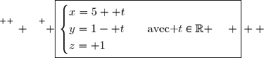 \overset{ { \white{ _. } } } { \boxed{\begin{cases}x=5+ t\\y=1- t\qquad\text{avec }t\in\R \\z= 1\end{cases} }  }
