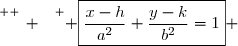 \overset{ { \white{ _. } } } { \boxed{\dfrac{x-h}{a^2}+\dfrac{y-k}{b^2}=1} }
