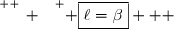 \overset{ { \white{ _. } } } { \boxed{\ell=\beta}   }