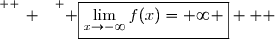 \overset{ { \white{ _. } } } { \boxed{\lim\limits_{x\to-\infty}f(x)=+\infty }   }