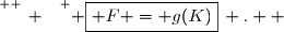 \overset{ { \white{ _. } } } { \boxed{ F = g(K)}\, .  }