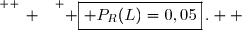 \overset{ { \white{ _. } } } { \boxed{ P_R(L)=0,05}\,.  }