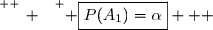 \overset{ { \white{ _. } } } { \boxed{P(A_1)=\alpha}   }