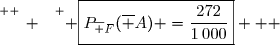 \overset{ { \white{ _. } } } { \boxed{P_{\overline {F}}(\overline {A}) =\dfrac{272}{1\,000}}   }