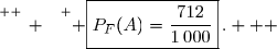 \overset{ { \white{ _. } } } { \boxed{P_F(A)=\dfrac{712}{1\,000}}\,.   }