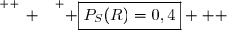 \overset{ { \white{ _. } } } { \boxed{P_S(R)=0,4}   }