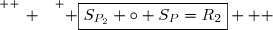 \overset{ { \white{ _. } } } { \boxed{S_{P_2} \circ S_{P}=R_2}   }