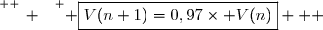 \overset{ { \white{ _. } } } { \boxed{V(n+1)=0,97\times V(n)}   }