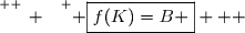 \overset{ { \white{ _. } } } { \boxed{f(K)=B }   }