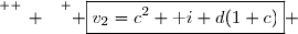 \overset{ { \white{ _. } } } { \boxed{v_2=c^2+\text i d(1+c)} }