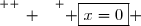 \overset{ { \white{ _. } } } { \boxed{x=0} }