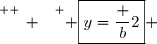 \overset{ { \white{ _. } } } { \boxed{y=\dfrac b2} }