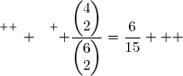 \overset{ { \white{ _. } } } { \dfrac{\begin{pmatrix}4\\2\end{pmatrix}}{\begin{pmatrix}6\\2\end{pmatrix}}=\dfrac{6}{15}   }