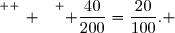 \overset{ { \white{ _. } } } { \dfrac{40}{200}=\dfrac{20}{100}. }